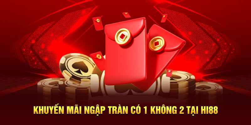 Khuyến mãi ngập tràn có 1 không 2 tại Hi88
